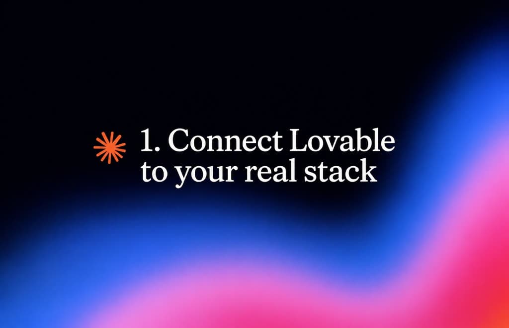 Connect Lovable to your real stack (without breaking production)